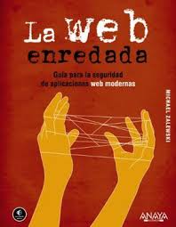 LA WEB ENREDADA: GUIA PARA LA SEGURIDAD DE APLICACIONES WEB MODERNA